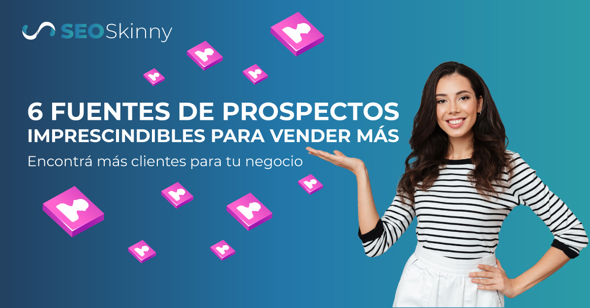 6 fuentesde prospectos imprescindibles para aumentar tus ventas
