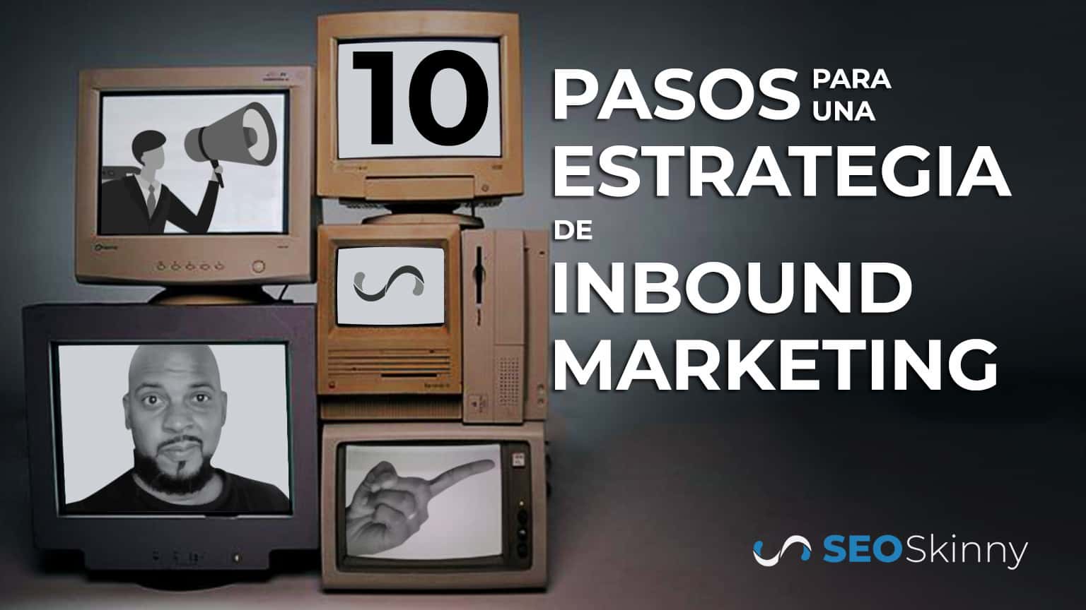10 pasos para una estrategia de inbound marketing