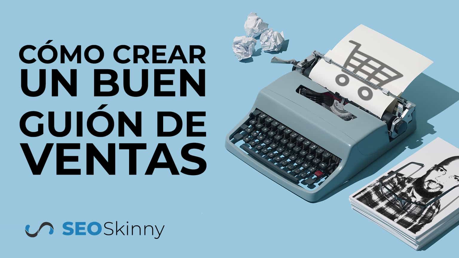Cómo crear un buen guión de ventas